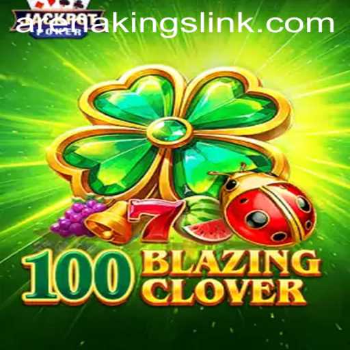 100BlazingClover: A New Take on Arena Kings