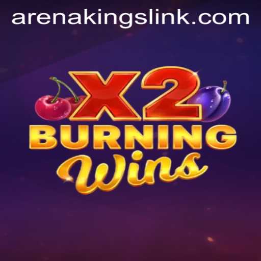 BurningWinsX2: Exploring the Exciting World of Arena Kings