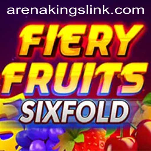 FieryFruitsSixFold: The New Arena Kings Phenomenon