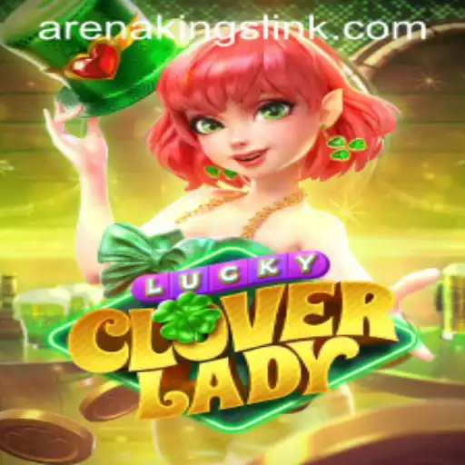 Exploring the Enchanting World of LuckyCloverLady and the Thrill of Arena Kings