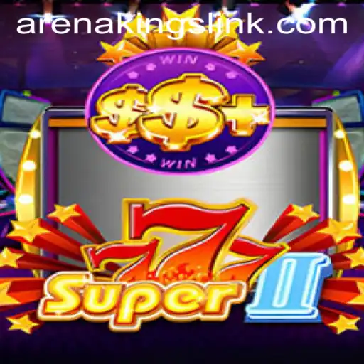 Unleashing the Excitement of Super777II and Arena Kings
